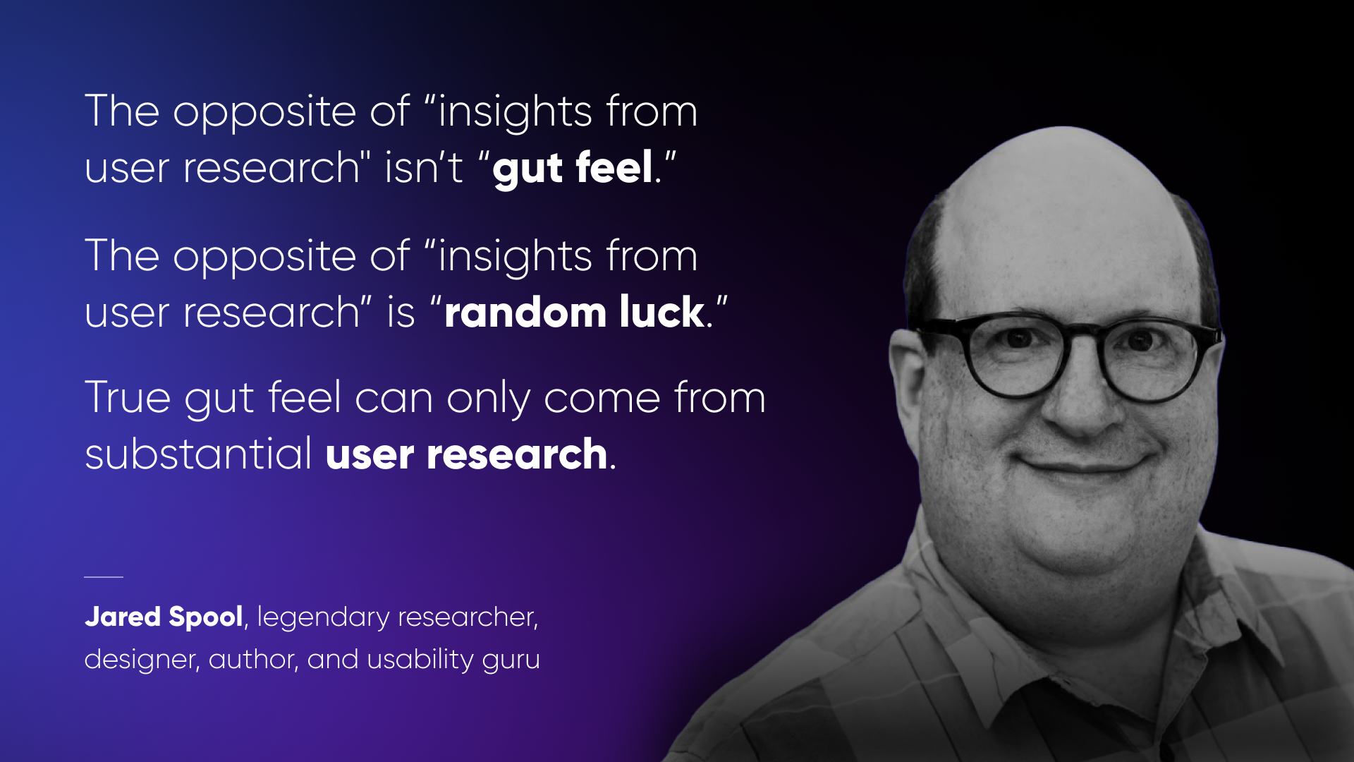 UX Design User Research Methods Best Financial Products Jared Spool Quote