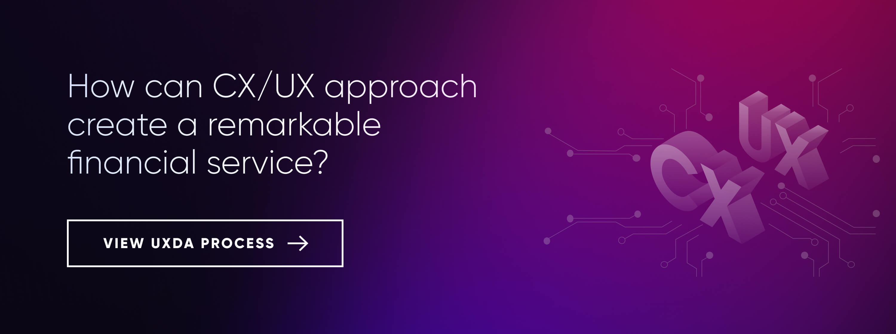 uxda-process-cx-ux-methodology-approach-remarkable-financial-service-1663249610.jpg