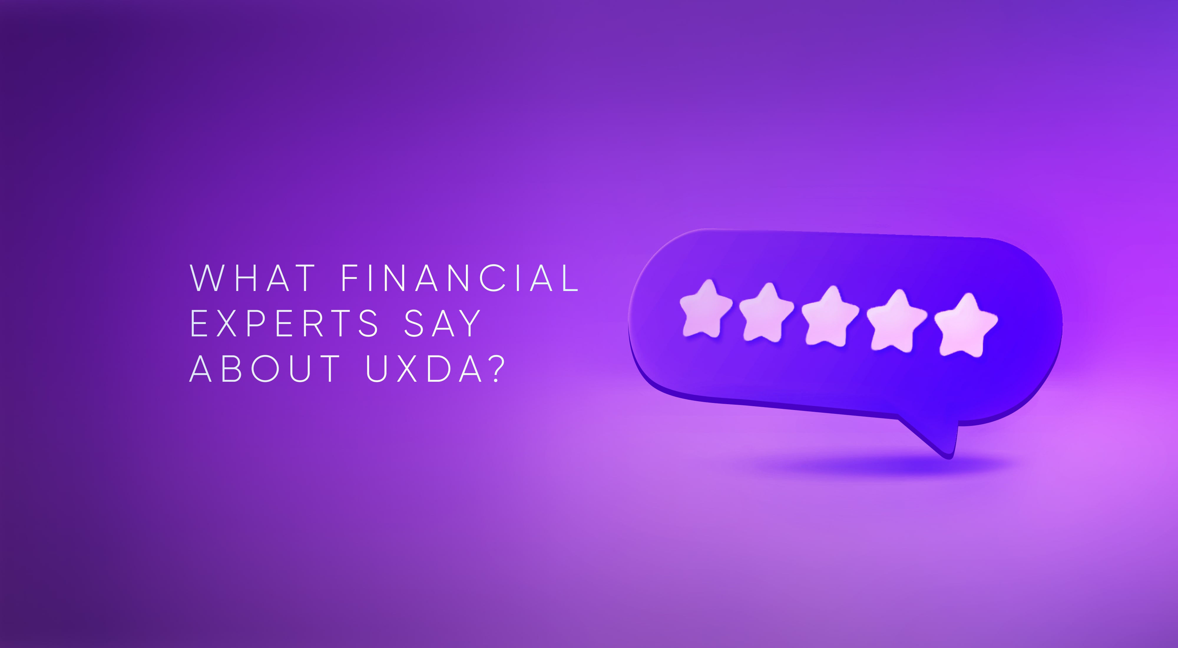What Do the Financial Experts Say About UXDA's Work?