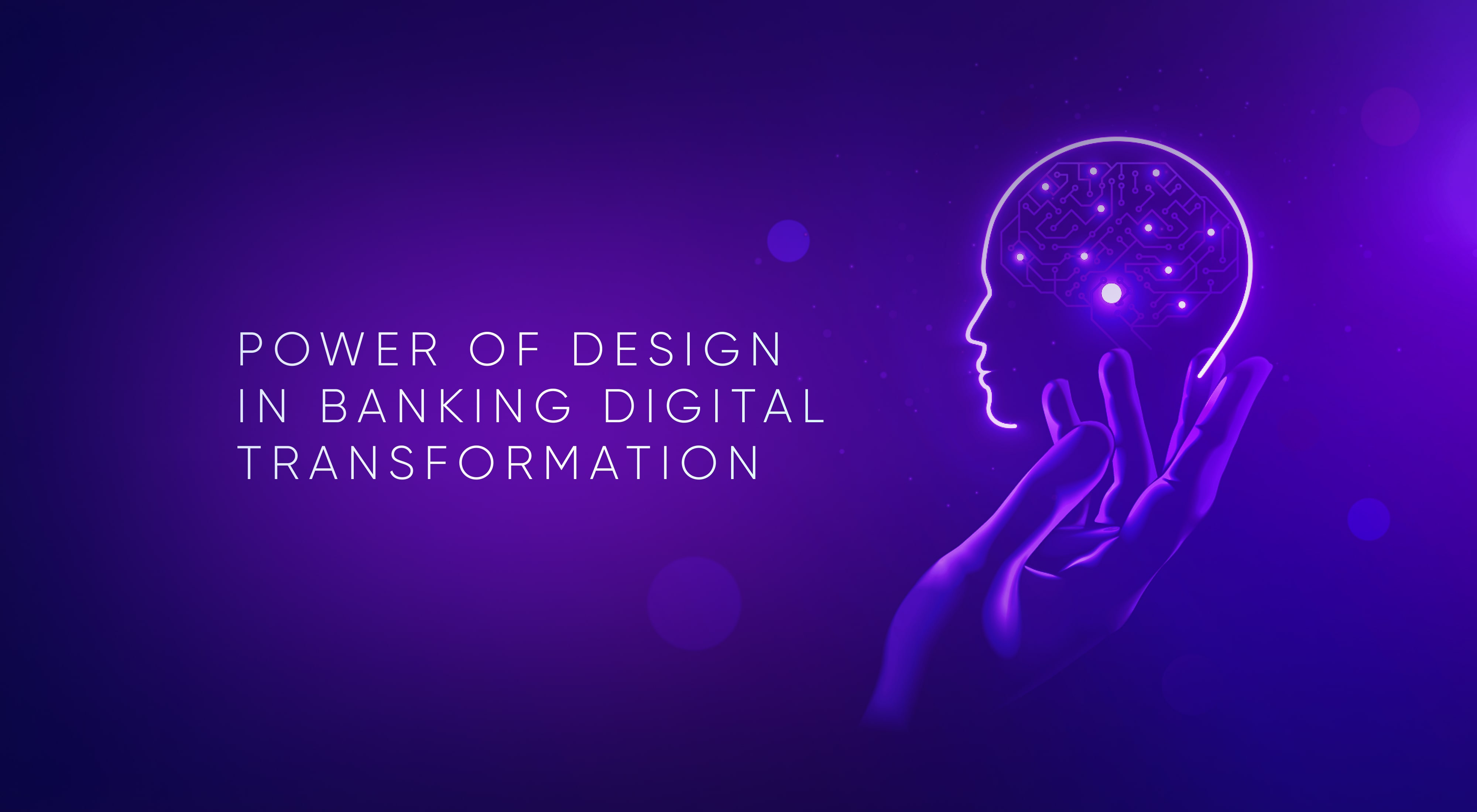 Underestimated Power of Design in Banking Digital Transformation