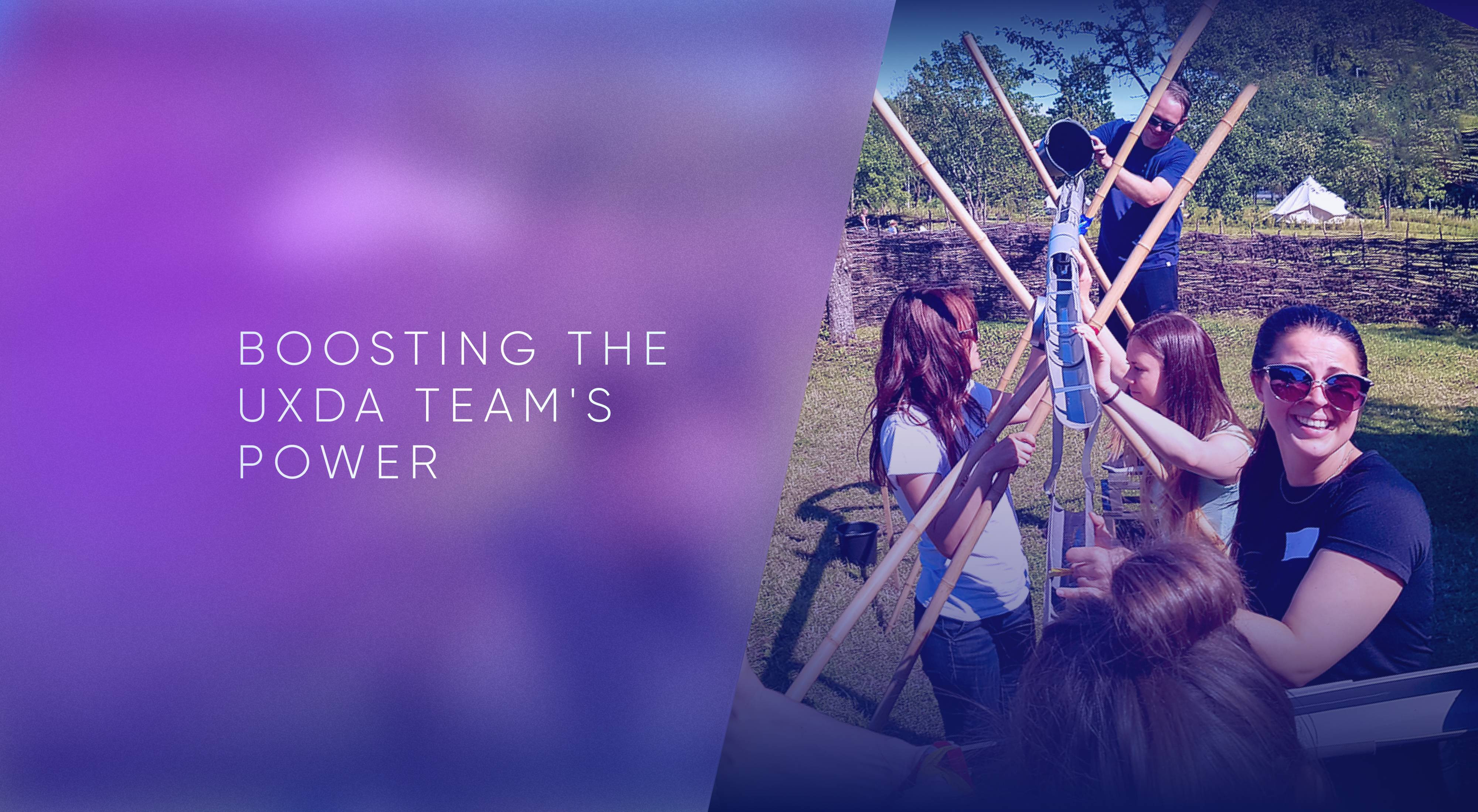 Boosting The UXDA Team's Power