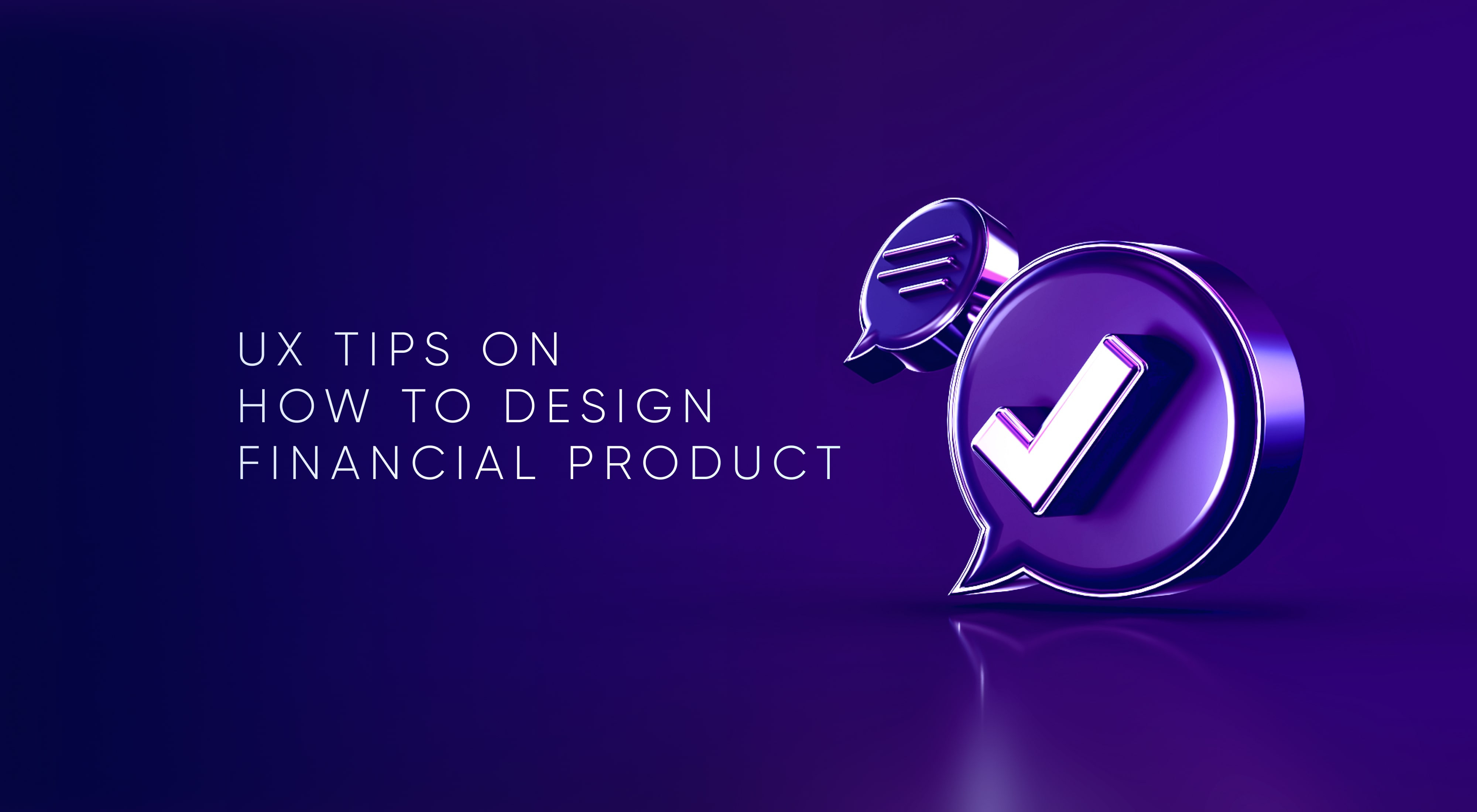 User Experience Tips on How to Design Financial Product