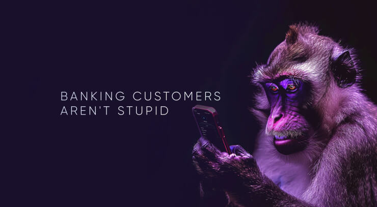 Banking Customers Aren't Stupid; Your App Is Just Confusing