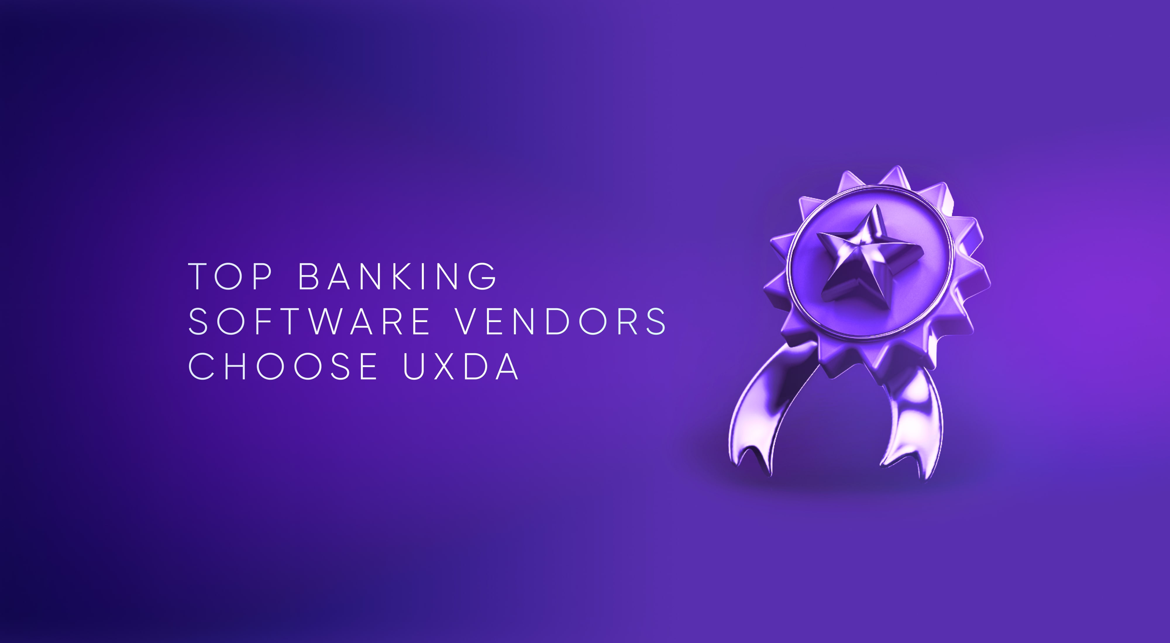 UXDA Delivers Design for Best Digital Banking Platform Vendors