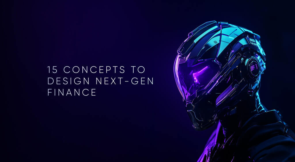 15 Design Concepts Every Financial Product Owner Should Know and Use