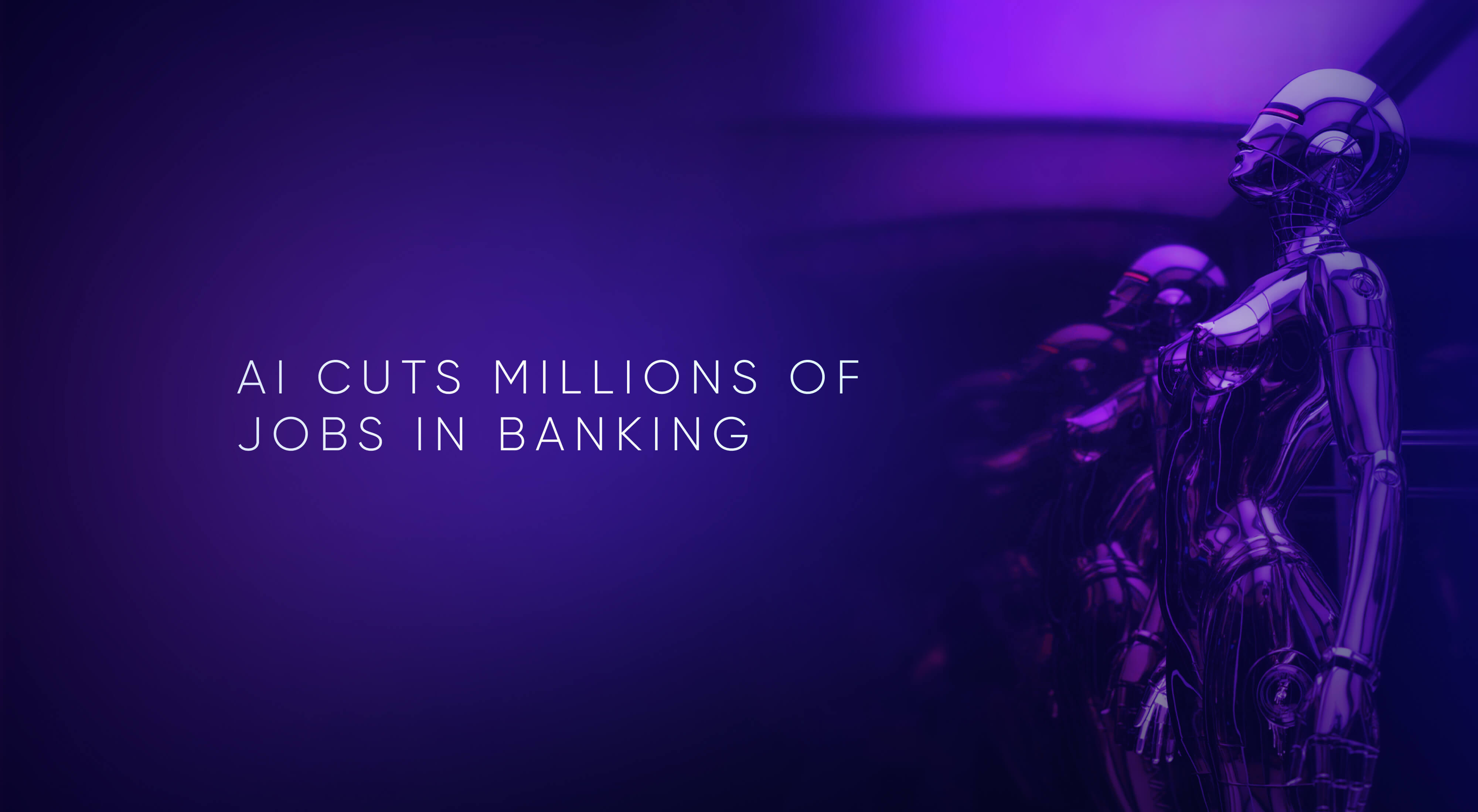 Banking Industry Cuts Millions of Jobs Forced by Digitization and AI in Banking