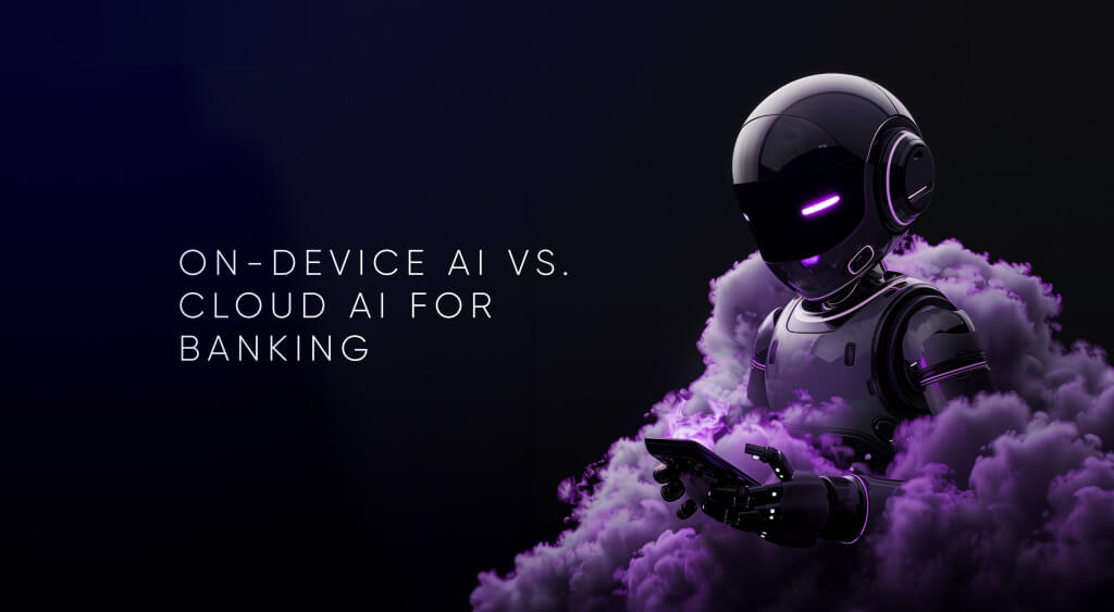 On-Device vs Cloud AI and the Future of Personalized Banking UX