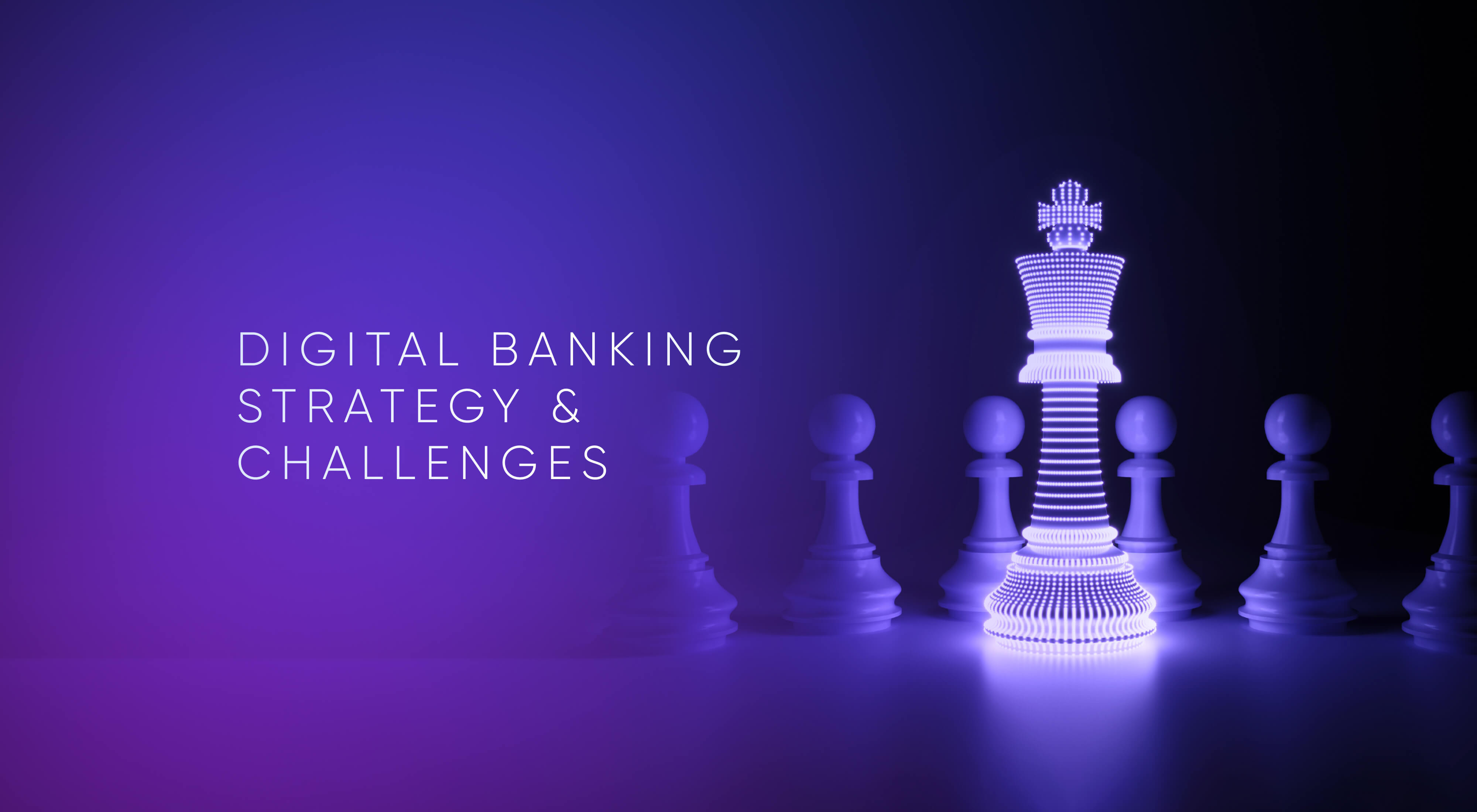 Digital Banking UX Design: Challenges & Opportunities