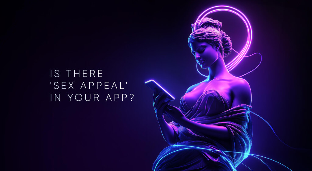 "Sexual Revolution" in Banking CX: Is There "Sex Appeal" in Your App?