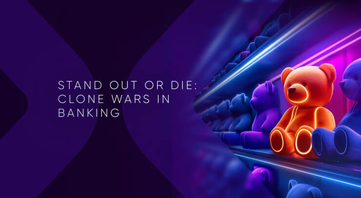 Digital Banking Clone Wars: Stand Out in a Copy-Paste World