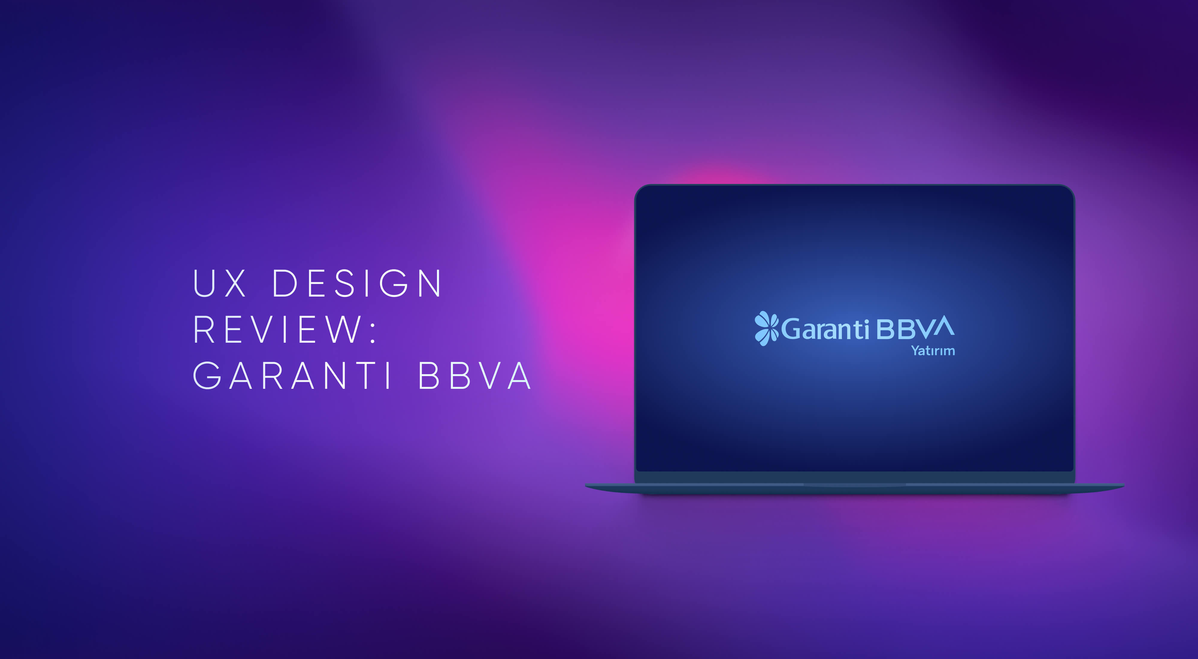 UX Design Review: What Garanti BBVA Said About UXDA