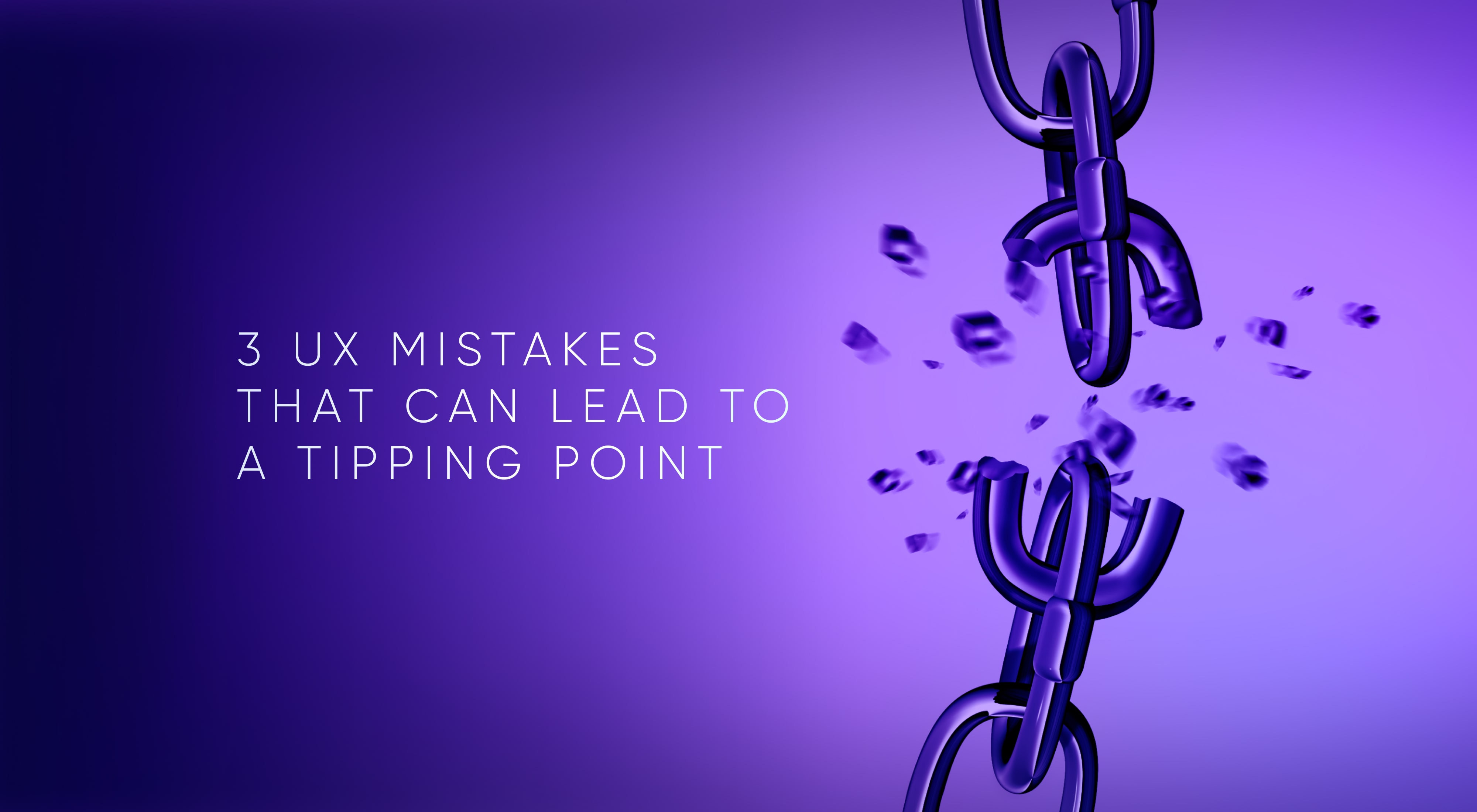 Three Mistakes in Banking User Experience That Can Lead to a Tipping Point