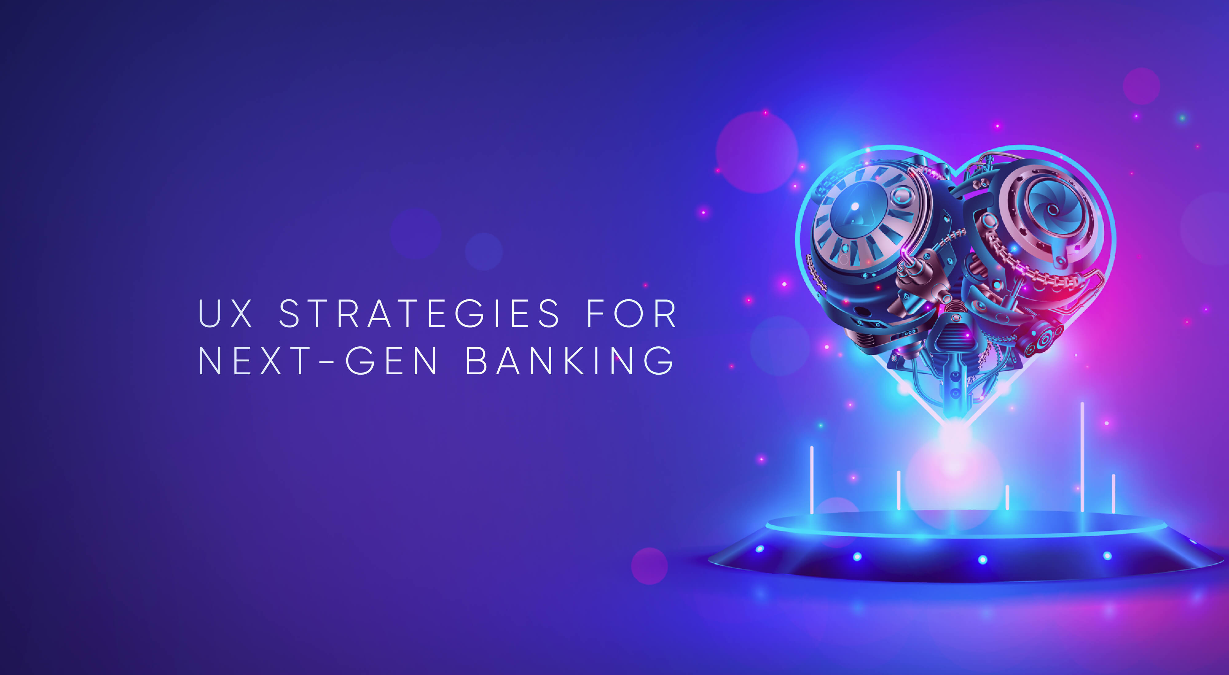 Ten UX Strategies for Next-Gen Digital Banking Design
